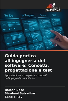 Guida pratica all'ingegneria del software: Concetti, progettazione e test - Bose, Rajesh, and Sutradhar, Shrabani, and Roy, Sandip