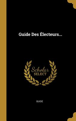 Guide Des Electeurs... - Guide (Creator)