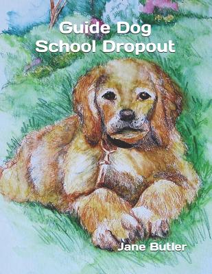 Guide Dog School Dropout - Butler, Jane