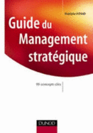 Guide Du Management Strategique: 99 Concepts Cles