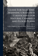 Guide for Selecting Manning's Roughess Coefficients for Natural Channels and Flood Plains