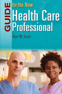 Guide for the New Health Care Professional: .