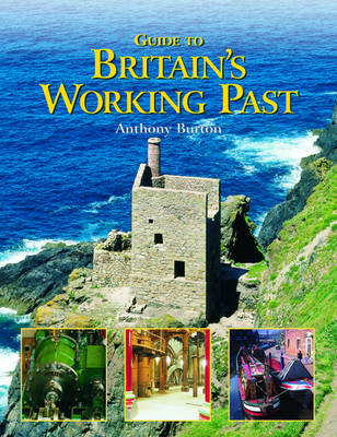 Guide to Britain's Working Past - Burton, Anthony