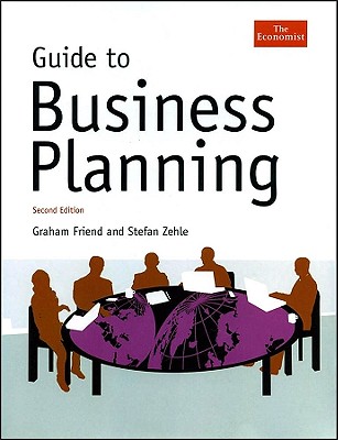Guide to Business Planning - Friend, Graham, and Zehle, Stefan