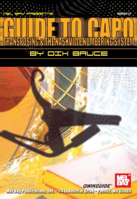Guide to Capo, Transposing, & the Nashville Numbering System Qwikguide - Bruce, Dix