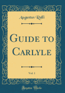 Guide to Carlyle, Vol. 1 (Classic Reprint)