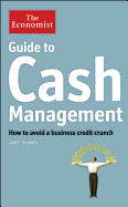 Guide to Cash Management: How to Avoid a Business Credit Crunch