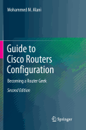 Guide to Cisco Routers Configuration: Becoming a Router Geek
