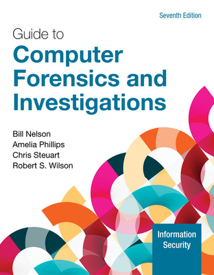 Guide to Computer Forensics and Investigations - Nelson, Bill, and Phillips, Amelia, and Steuart, Christopher