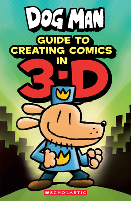 Guide to Creating Comics in 3-D (Dog Man) - Howard, Kate