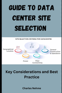 Guide to Data Center Site Selection: Key Considerations and Best Practices