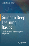 Guide to Deep Learning Basics: Logical, Historical and Philosophical Perspectives