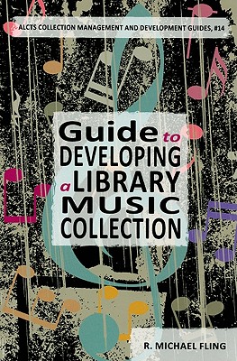 Guide to Developing a Music Library Collection - Fling, R Michael