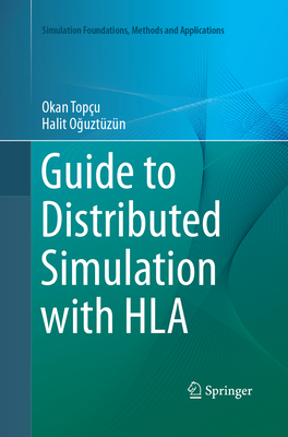 Guide to Distributed Simulation with HLA - Top�u, Okan, and Oguzt�z�n, Halit