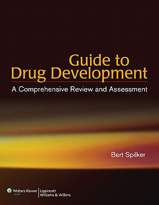 Guide to Drug Development: A Comprehensive Review and Assessment - Spilker, Bert