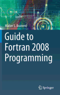 Guide to FORTRAN 2008 Programming