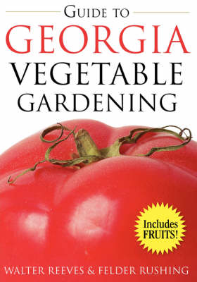 Guide to Georgia Vegetable Gardening - Reeves, Walter
