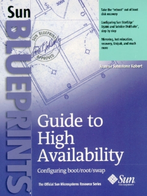Guide to High Availability: Configuring Boot/Root/ Swap - Kobert, Jeannie Johnstone