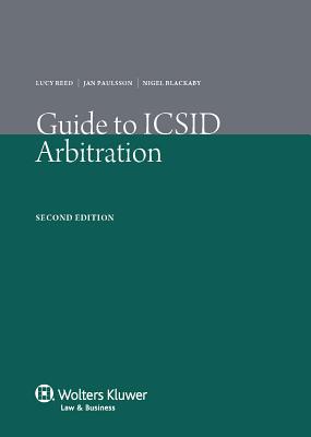 Guide to ICSID Arbitration. 2nd Edition - Reed, and Paulsson, Jan, and Rawding, Nigel