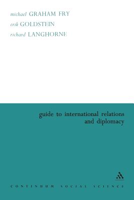 Guide to International Relations and Diplomacy - Fry, Michael Graham (Editor)