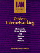 Guide to Internetworking: Interconnecting Diverse Networks--DOS, Macintosh, UNIX, Mainframe