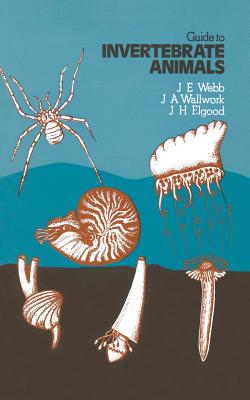 Guide to Invertebrate Animals - Webb, Joseph Ernest, and etc.
