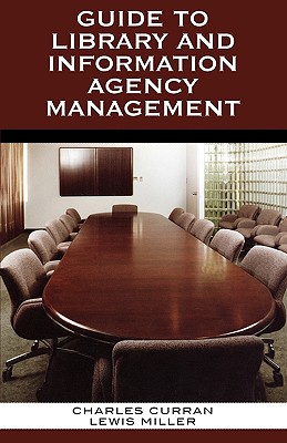 Guide to Library and Information Agency Management - Curran, Charles E., and Miller, Lewis