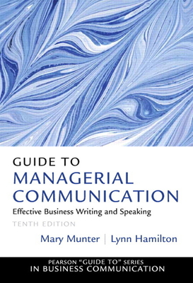 Guide to Managerial Communication - Munter, Mary, and Hamilton, Lynn