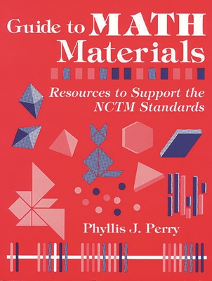 Guide to Math Materials: Resources to Support the Nctm Standards - Perry, Phyllis J