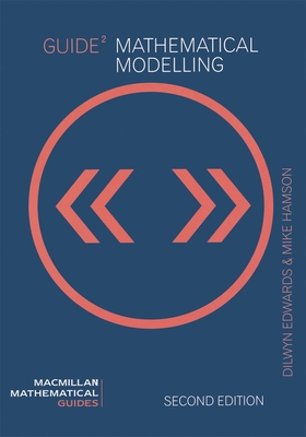 Guide to Mathematical Modelling - Towers, David A, and Edwards, Dilwyn, and Hamson, Mike