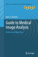 Guide to Medical Image Analysis: Methods and Algorithms