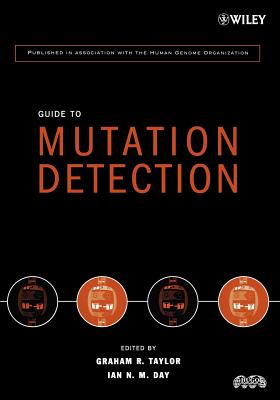 Guide to Mutation Detection - Taylor, Graham R (Editor), and Day, Ian N (Editor), and Human Genome Organization (Hugo)
