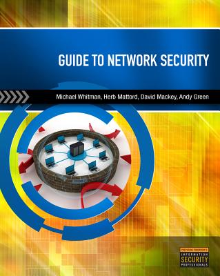 Guide to Network Security - Whitman, Michael, and Mattord, Herbert, and Mackey, David