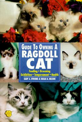 Guide to Owning a Ragdoll Cat - Nelson, Susan, and Strobel, Gary A