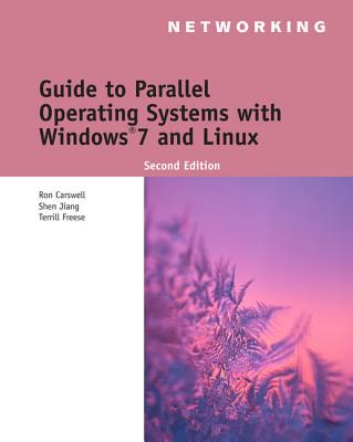 Guide to Parallel Operating Systems with Windows 7 and Linux - Carswell, Ron, and Jiang, Shen, and Freese, Terrill