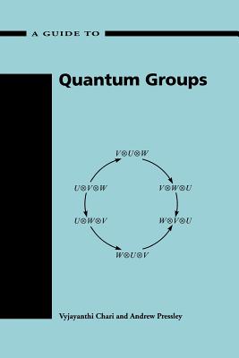 Guide to Quantum Groups - Chari, Vyjayanthi, and Pressley, Andrew
