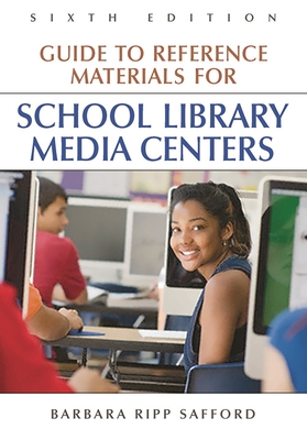 Guide to Reference Materials for School Library Media Centers - Safford, Barbara Ripp
