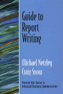 Guide to Report Writing (Guide to Business Communication Series)