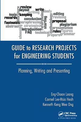 Guide to Research Projects for Engineering Students: Planning, Writing and Presenting - Leong, Eng Choon