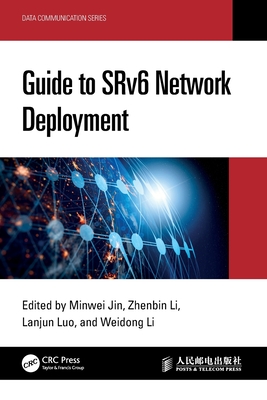 Guide to SRv6 Network Deployment - Jin, Minwei (Editor), and Li, Zhenbin (Editor), and Luo, Lanjun (Editor)