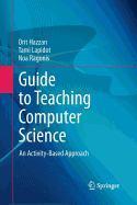 Guide to Teaching Computer Science: An Activity-Based Approach