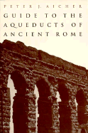 Guide to the Aqueducts of Ancient Rome