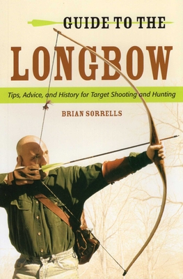 Guide to the Longbow - Sorrells, Brian J
