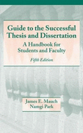 Guide to the Successful Thesis and Dissertation: A Handbook for Students and Faculty, Fifth Edition