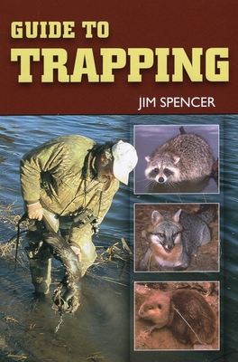 Guide to Trapping - Spencer, Jim