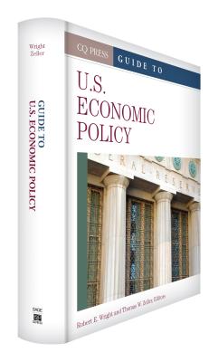 Guide to U.S. Economic Policy - Wright, Robert E. (Editor), and Zeiler, Thomas W. (Editor)