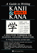Guide to Writing Kanji & Kana Book 1