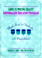 Guide to Writing Quality Individualized Education Programs: What's Best for Students with Disabilities?