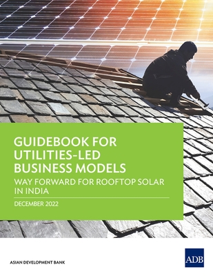 Guidebook for Utilities-Led Business Models: Way Forward for Rooftop Solar in India - Asian Development Bank