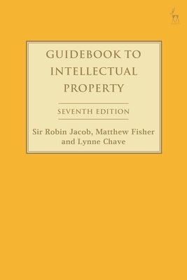 Guidebook to Intellectual Property - Jacob, Robin, and Fisher, Matthew, and Chave, Lynne